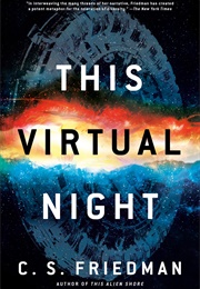 This Virtual Night (C.S. Friedman)