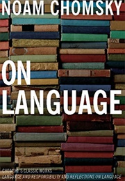 On Language: Chomsky&#39;s Classic Works: Language and Responsibility and Reflections on Language (Chomsky, Noam)