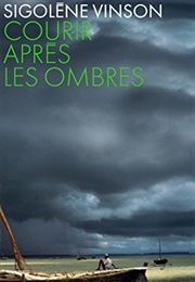 Courir Après Les Ombres (Sigolène Vinson)