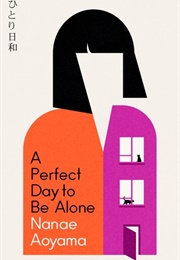 A Perfect Day to Be Alone (Nanae Aoyama)