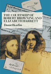 The Courtship of Robert Browning &amp; Elizabeth Barrett (Daniel Karlin)