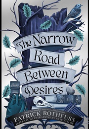 The Narrow Road Between Desires (Patrick Rothfuss)