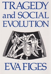 Tragedy and Social Evolution (Eva Figes)