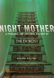 Night Mother: A Personal and Cultural History of the Exorcist (Marlena Williams)