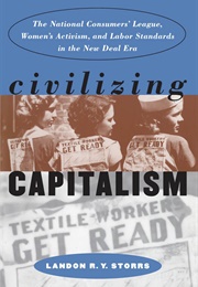 Civilizing Capitalism (Storrs, Landon R. Y.)