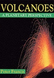 Volcanoes - A Planetary Perspective (Peter Francis)