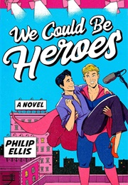 We Could Be Heroes (Philip Ellis)