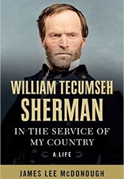 William Tecumseh Sherman: In the Service of My Country: A Life (James Lee Mcdonough)