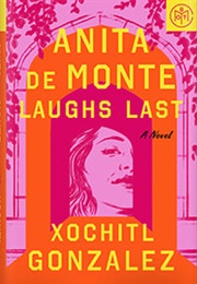 Anita De Monte Laughs Last (Xochitl Gonzalez)