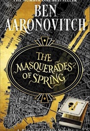 The Masquerades of Spring (Ben Aaronovitch)