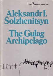 The Gulag Archipelago (Aleksandr I. Solzhenitsyn)