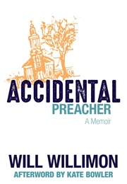 Accidental Preacher (Will Willimon)