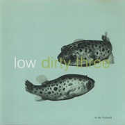 Low &amp; Dirty Three - In the Fishtank 7