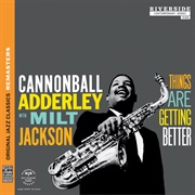 Cannonball Adderley With Milt Jackson - Things Are Getting Better (1959)