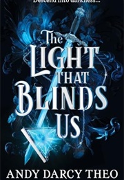 The Light That Blinds Us (Andy Darcy Theo)