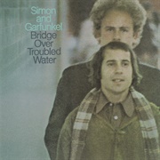 Bridge Over Troubled Water - Simon &amp; Garfunkel