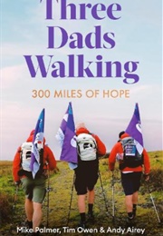 Three Dads Walking (Mike Palmer, Tim Owen &amp; Andy Airey)