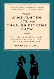 What Jane Austen Ate and Charles Dickens Knew (Daniel Pool)