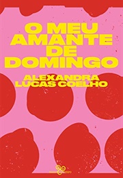 O Meu Amante De Domingo (Alexandra Lucas Coelho)