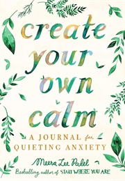 Create Your Own Calm (Meera Lee Patel)