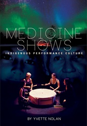 Medicine Shows (Yvette Nolan)