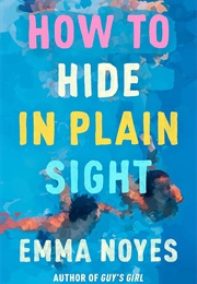 How to Hide in Plain Sight (Emma Noyes)