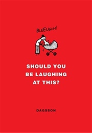 Should You Be Laughing at This? (Hugleikur Dagsson)