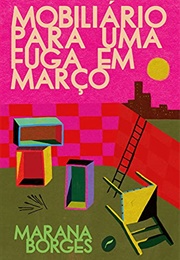 Mobiliário Para Uma Fuga Em Março (Marana Borges)