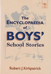 The Encyclopaedia of Boys&#39; School Stories (Robert J. Kirkpatrick)