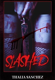 Slashed (Thalia Sanchez)