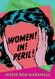 Women! In! Peril! (Jessie Ren Marshall)