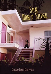 Sun Don&#39;t Shine (Crissa-Jean Chappell)