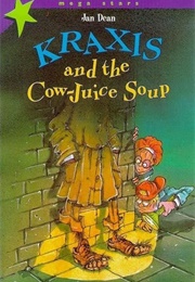 Kraxis and the Cow-Juice Soup (Jan Dean)