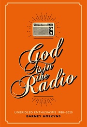 God Is in the Radio (Barney Hoskyns)