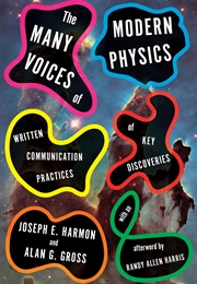 The Many Voices of Modern Physics: Written Communication Practices of Key Discoveries (Joseph E. Harmon)