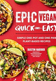 Epic Vegan Quick and Easy (Dustin Harder)