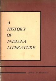 A History of Indiana Literature (Arthur W. Shumaker)