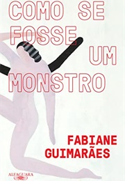 Como Se Fosse Um Monstro (Fabiane Guimarães)