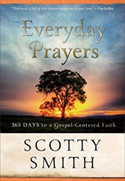 Everyday Prayers: 365 Days to a Gospel-Centered Faith (Smith, Scotty)