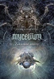 Zakázané Směry  (Mycelium #7) (Vilma Kadlečková)