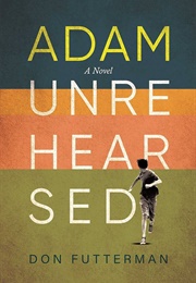 Adam Unrehearsed (Don Futterman)