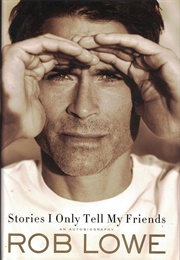 Stories I Only Tell My Friends (Rob Lowe)