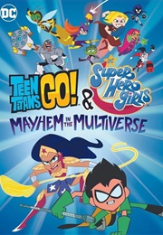 Teen Titans GO! &amp; DC Super Hero Girls: Mayhem in the Multiverse (2022)