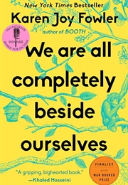 We Are All Completely Beside Ourselves (Karen Joy Fowler)