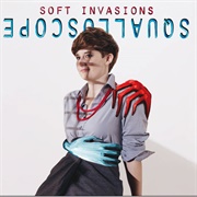 SOFT INVASIONS - Squalloscope