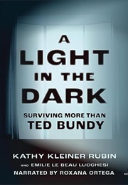 A Light in the Dark: Surviving More Than Ted Bundy (Kathy Kliener Rubin)