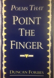 Poems That Point the Finger (Forbes, Duncan)