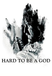 Hard to Be a God (177 Min) (2013)