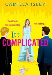 It&#39;s Complicated (Camilla Isley)