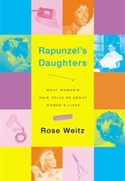 Rapunzel&#39;s Daughters (Rose Weitz)